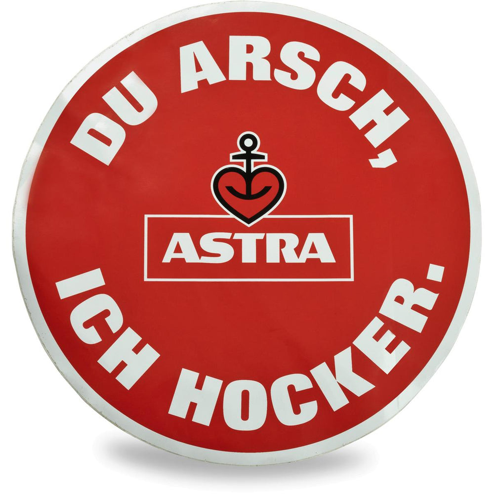 1x Astra Bier Werbeschild Aufkleber rund Du Arsch ich Hocker