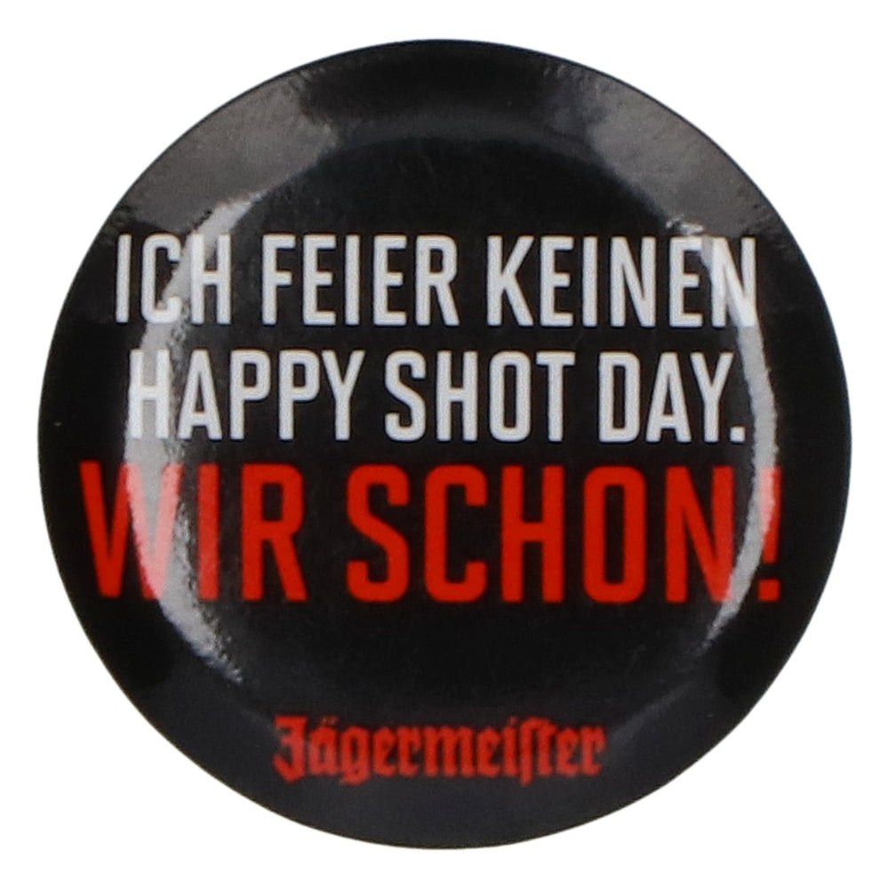 Jägermeister Likör Anstecker "Ich feier keinen Happy Shot Day. Wir schon!"